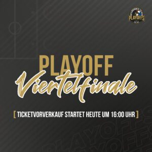 Ticketverkauf für die ersten beiden Viertelfinal-Heimspiele beginnt heute um 16:00 Uhr